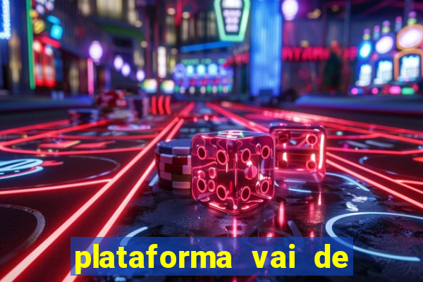 plataforma vai de bet gusttavo lima